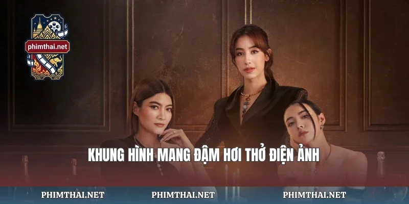 Khung hình mang đậm hơi thở điện ảnh