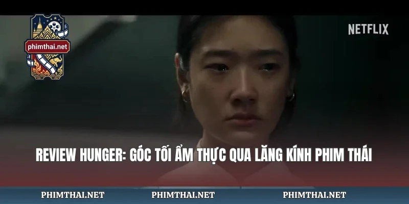 Review Hunger: Góc Tối Ẩm Thực