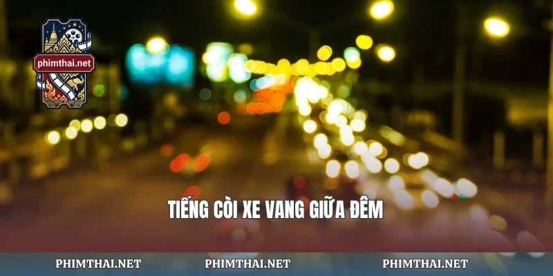 Tiếng còi xe vang giữa đêm
