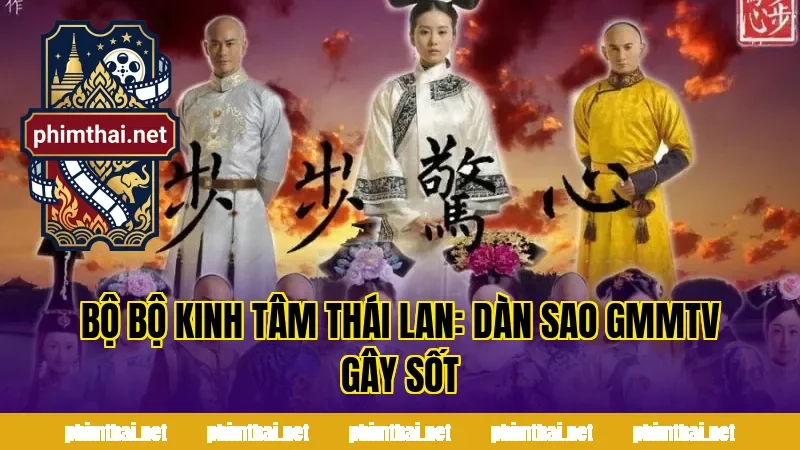 Bộ Bộ Kinh Tâm Thái Lan Quy Tụ Dàn Sao Hàng Đầu GMMTV