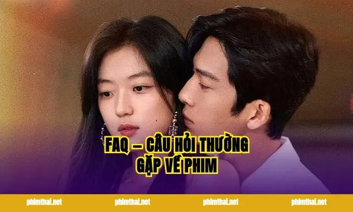 FAQ — Câu Hỏi Thường Gặp Về Phim
